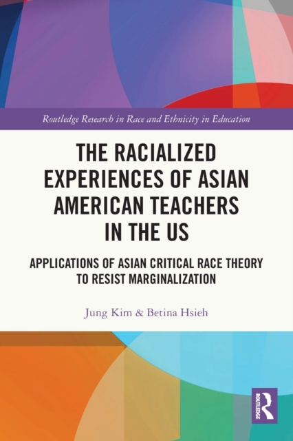 The Racialized Experiences of Asian American Teachers in the US