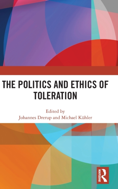The Politics and Ethics of Toleration