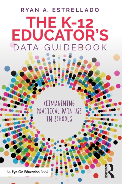 The K-12 Educator’s Data Guidebook