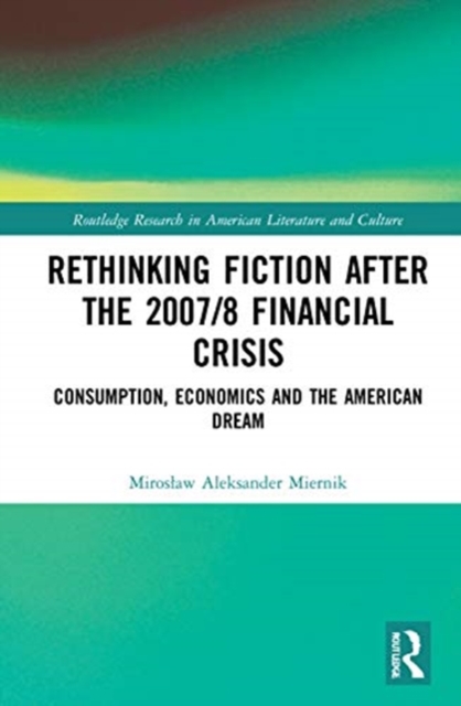 Rethinking Fiction after the 2007/8 Financial Crisis