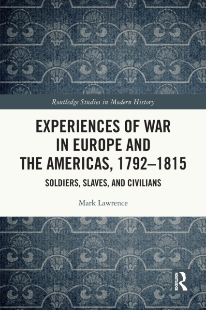 Experiences of War in Europe and the Americas, 1792–1815