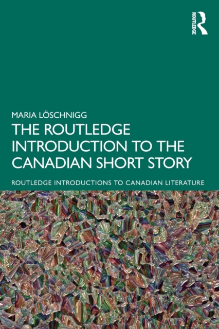 Routledge Introduction to the Canadian Short Story