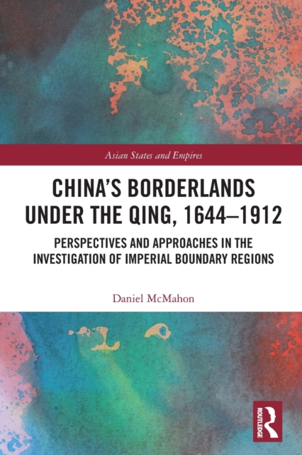 China's Borderlands under the Qing, 1644–1912