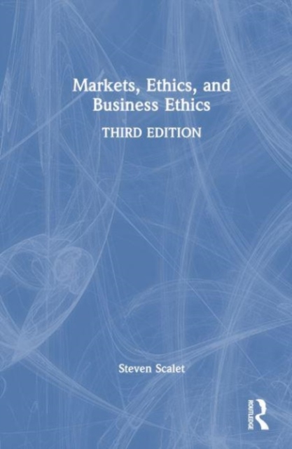 Markets, Ethics, and Business Ethics