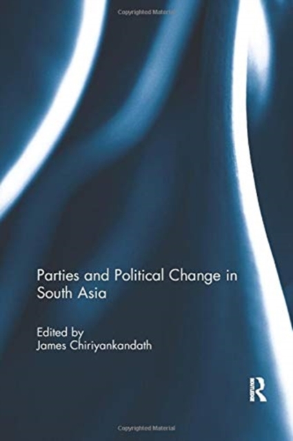 Parties and Political Change in South Asia