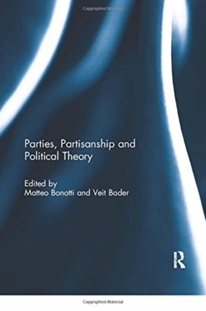 Parties, Partisanship and Political Theory
