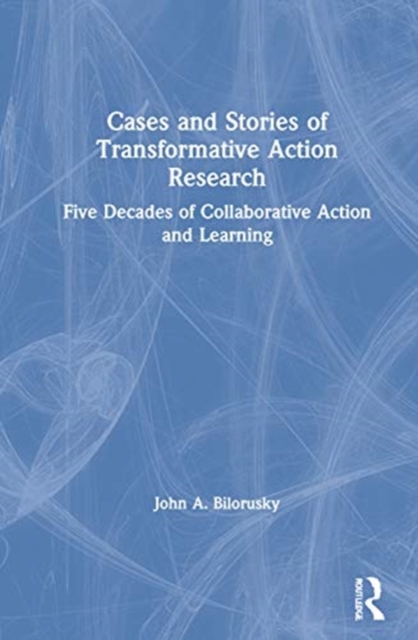 Cases and Stories of Transformative Action Research