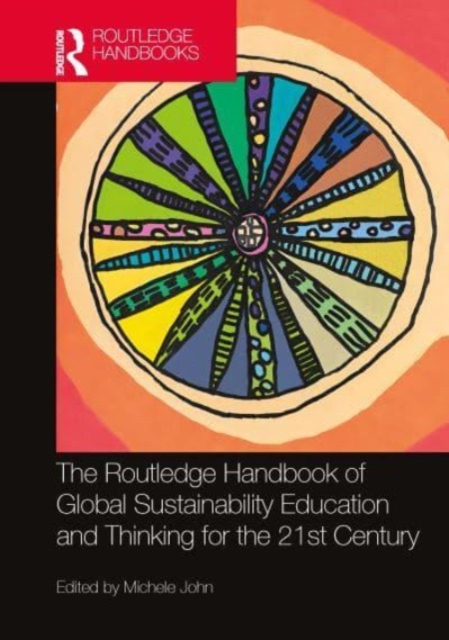 Routledge Handbook of Global Sustainability Education and Thinking for the 21st Century