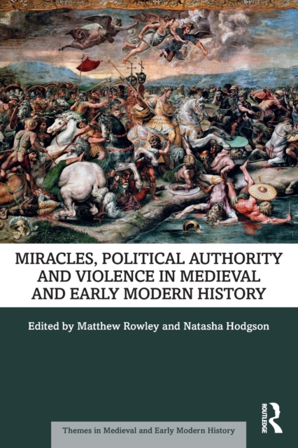 Miracles, Political Authority and Violence in Medieval and Early Modern History