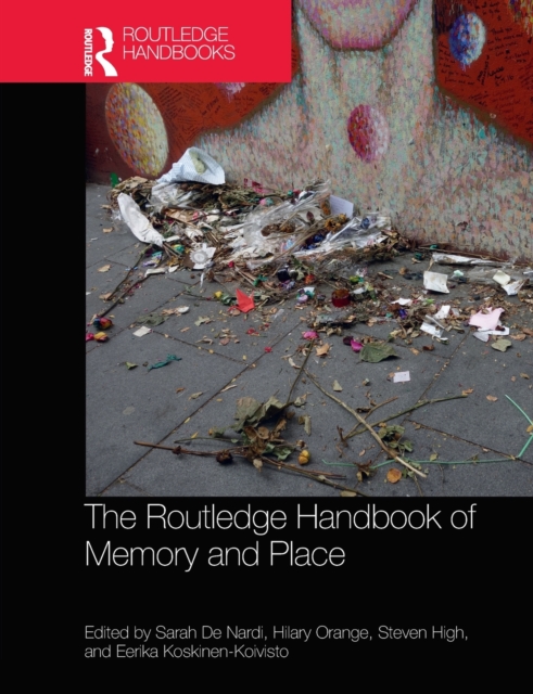 The Routledge Handbook of Memory and Place