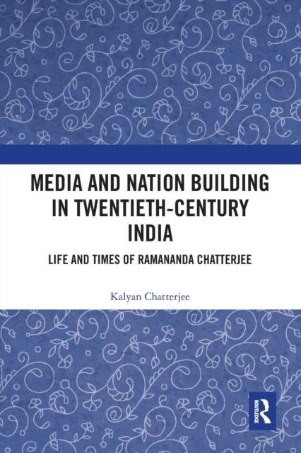 Media and Nation Building in Twentieth-Century India
