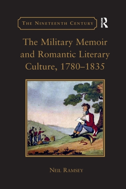 The Military Memoir and Romantic Literary Culture, 1780?1835