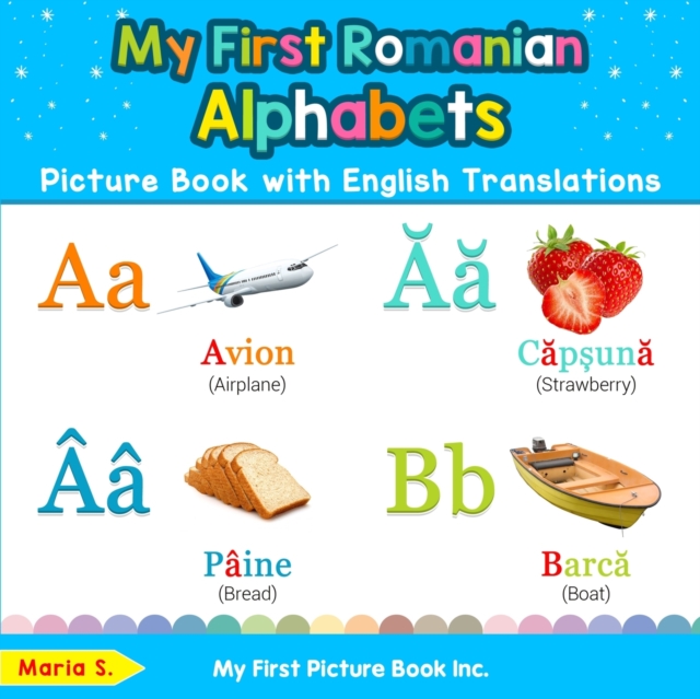 My First Romanian Alphabets Picture Book with English Translations