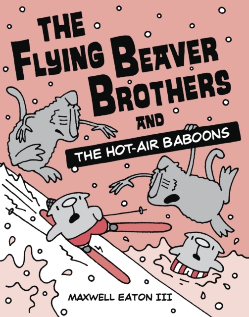 Flying Beaver Brothers and the Hot Air Baboons