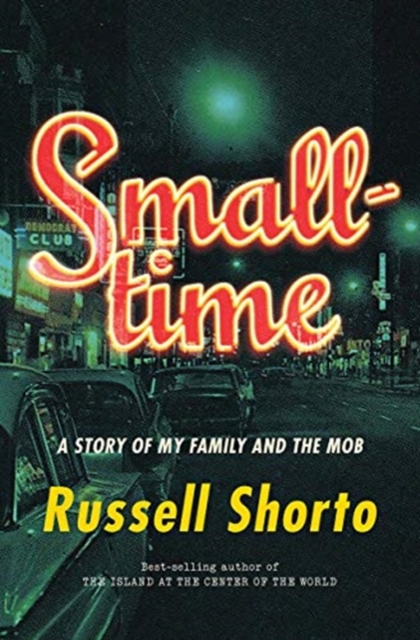 Smalltime - A Story of My Family and the Mob