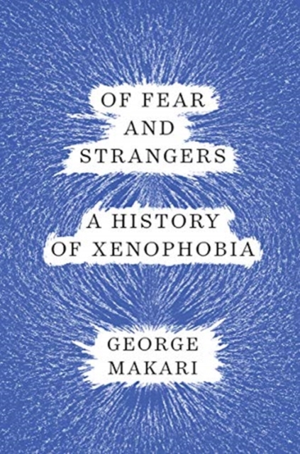 Of Fear and Strangers - A History of Xenophobia