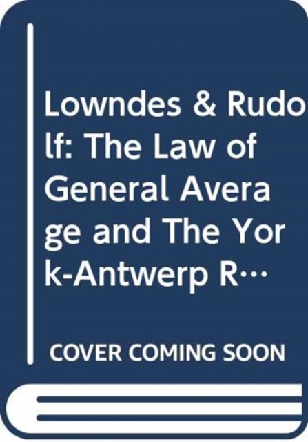 Lowndes & Rudolf: The Law of General Average and The York-Antwerp Rules