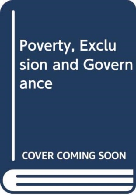 Poverty, Exclusion and Governance