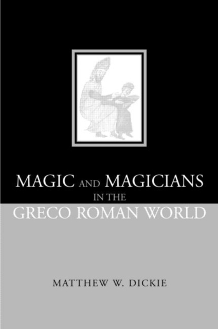 Magic and Magicians in the Greco-Roman World