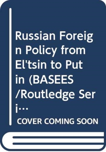 Russian Foreign Policy from El'tsin to Putin