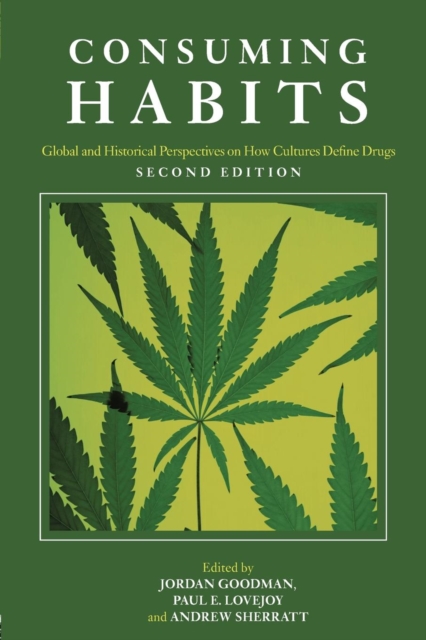 Consuming Habits: Global and Historical Perspectives on How Cultures Define Drugs