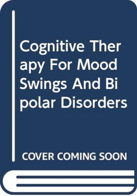 Cognitive Therapy For Mood Swings And Bipolar Disorders