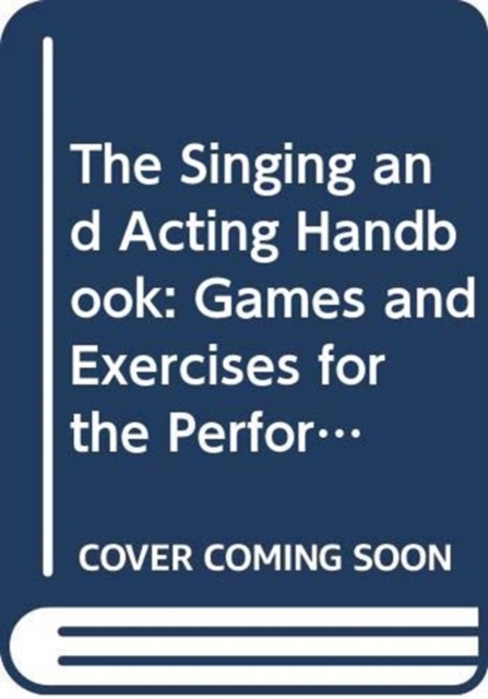 The Singing and Acting Handbook