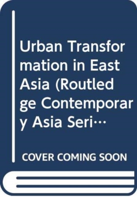 Urban Transformation in East Asia