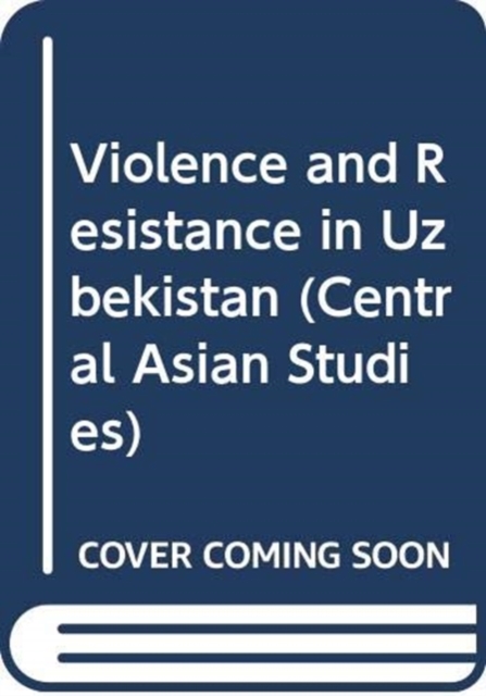Violence and Resistance in Uzbekistan