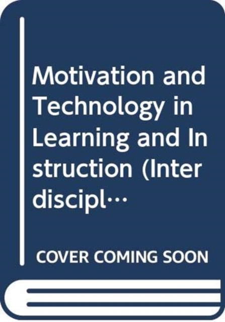 Motivation and Technology in Learning and Instruction