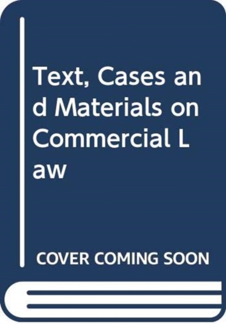 Text, Cases and Materials on Commercial Law