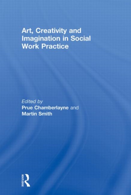 Art, Creativity and Imagination in Social Work Practice.