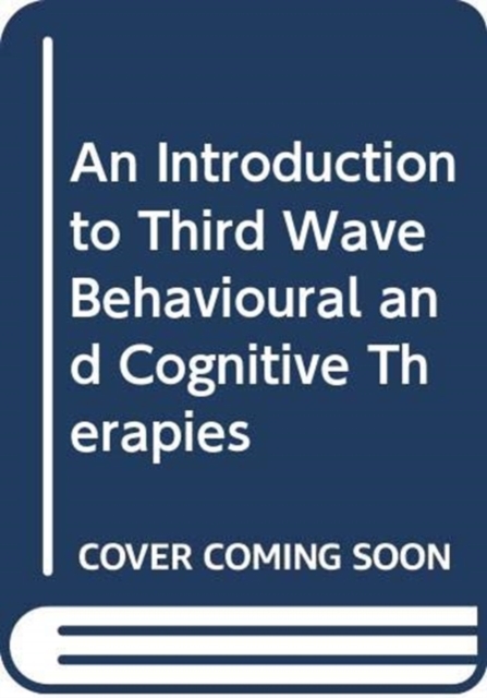 Introduction to Third Wave Behavioural and Cognitive Therapies