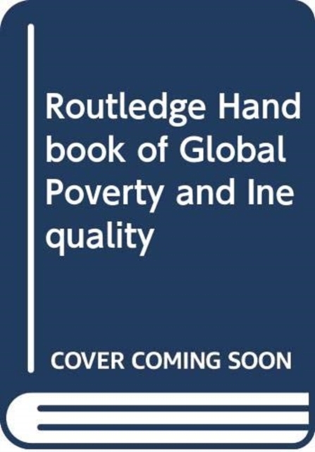 Routledge Handbook of Global Poverty and Inequality