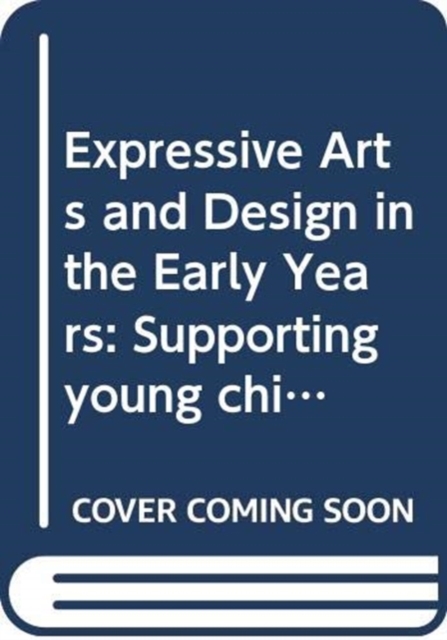 Expressive Arts and Design in the Early Years