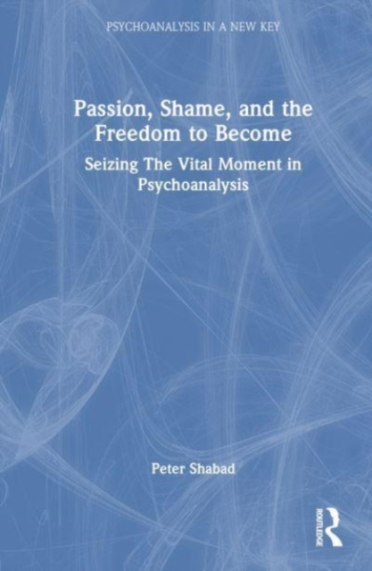 Passion, Shame, and the Freedom to Become