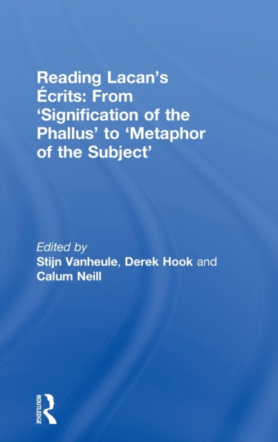 Reading Lacan’s Ecrits: From ‘Signification of the Phallus’ to ‘Metaphor of the Subject’