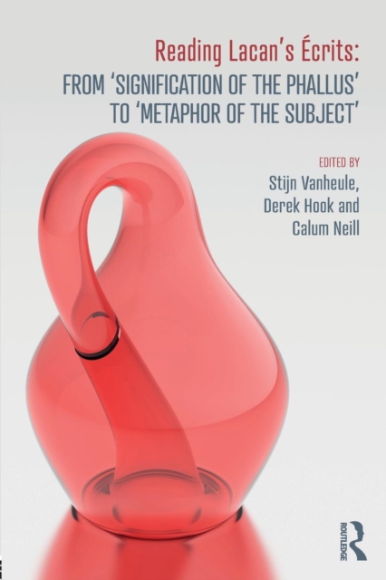 Reading Lacan's Ecrits: From 'Signification of the Phallus' to 'Metaphor of the Subject'