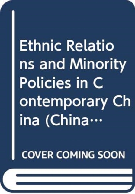 Ethnic Relations and Minority Policies in Contemporary China