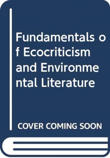 Fundamentals of Ecocriticism and Environmental Literature
