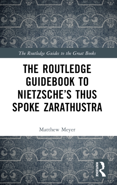 The Routledge Guidebook to Nietzsche’s Thus Spoke Zarathustra