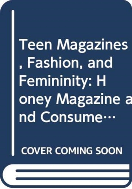 Teen Magazines, Fashion, and Femininity