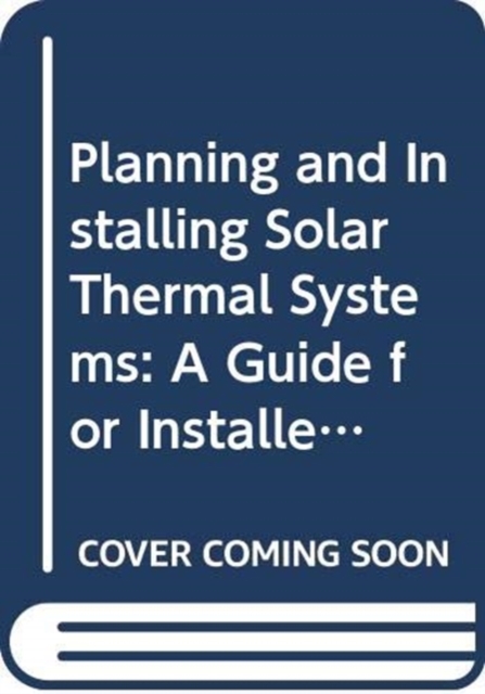 Planning and Installing Solar Thermal Systems