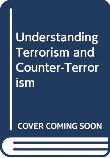 Understanding Terrorism and Counter-Terrorism
