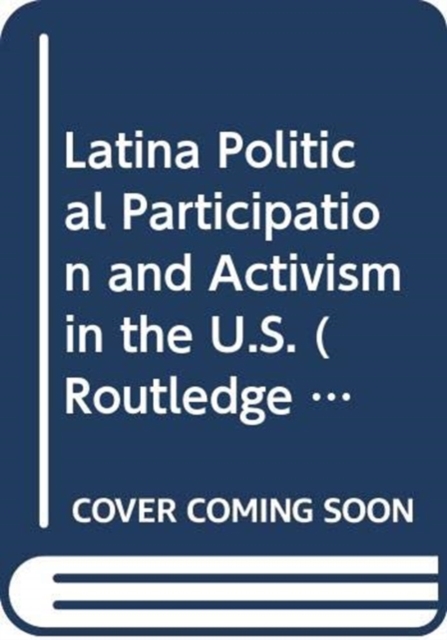 Latina Political Participation and Activism in the U.S.