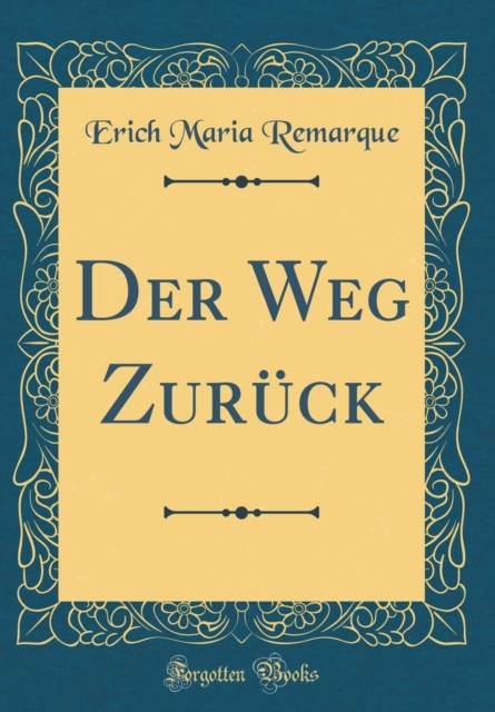 Der Weg Zuruck (Classic Reprint)