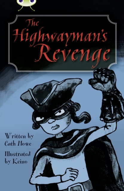 Bug Club Independent Fiction Year 5 Blue B The Highwayman's Revenge