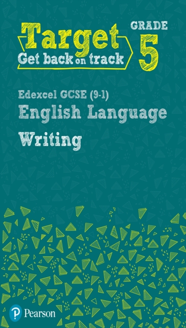 Target Grade 5 Writing Edexcel GCSE (9-1) English Language Workbook