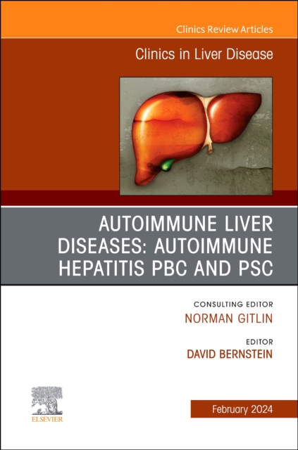 AUTOIMMUNE LIVER DISEASES: AUTOIMMUNE HEPATITIS, PBC, AND PSC, An Issue of Clinics in Liver Disease