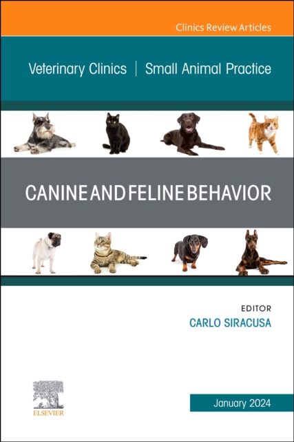 Canine and Feline Behavior, An Issue of Veterinary Clinics of North America: Small Animal Practice